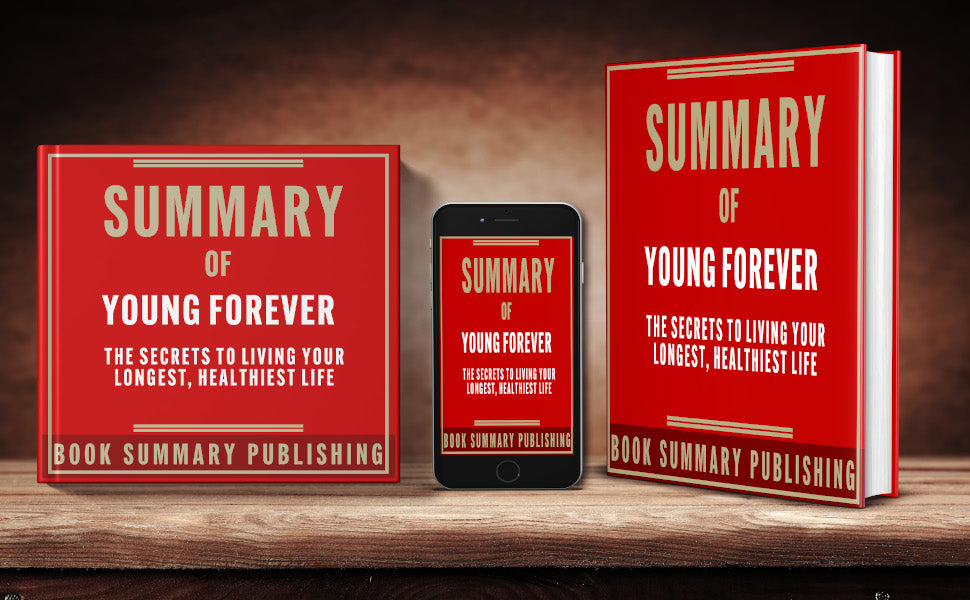 Summary of "Young Forever: The Secrets to Living Your Longest, Healthiest Life" (including Audiobook FOR FREE)