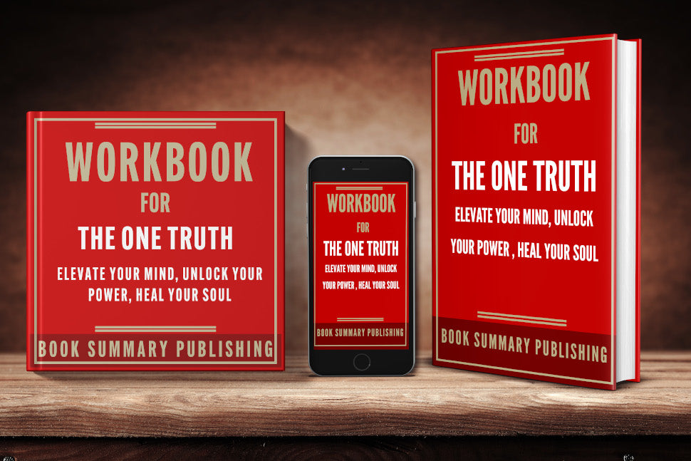 Workbook for "The One Truth: Elevate Your Mind, Unlock Your Power, Heal Your Soul" (including Audiobook FOR FREE)