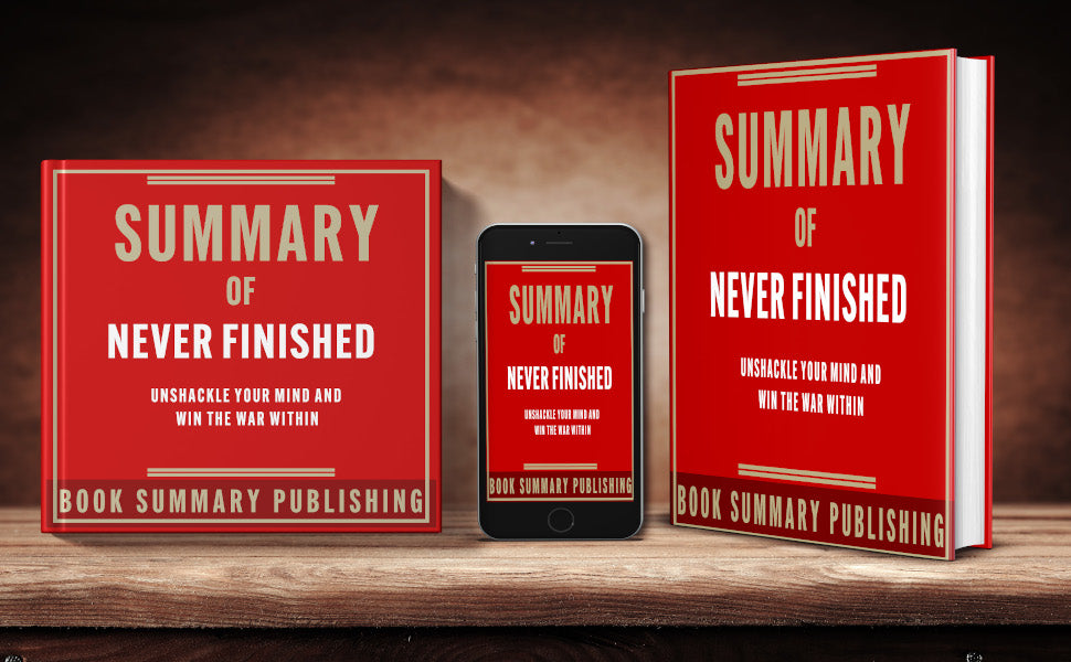 Summary of "Never Finished: Unshackle Your Mind and Win the War Within" (including Audiobook FOR FREE)
